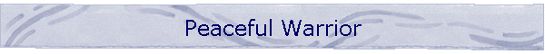 Peaceful Warrior